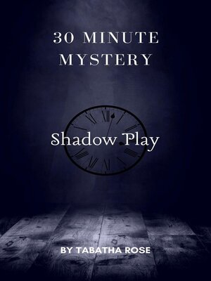 cover image of 30 Minute Mystery: Shadow Play